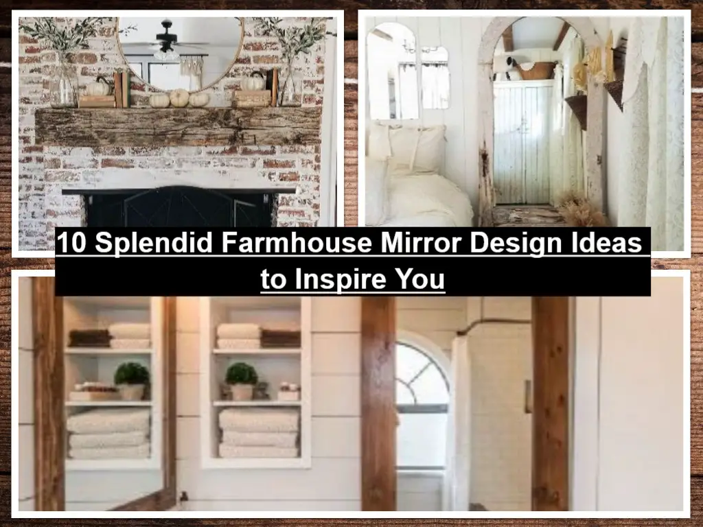 10 Splendid Farmhouse Mirror Design Ideas To Inspire You - talkdecor.com