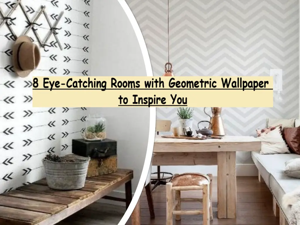 8 Eye Catching Rooms With Geometric Wallpaper To Inspire You