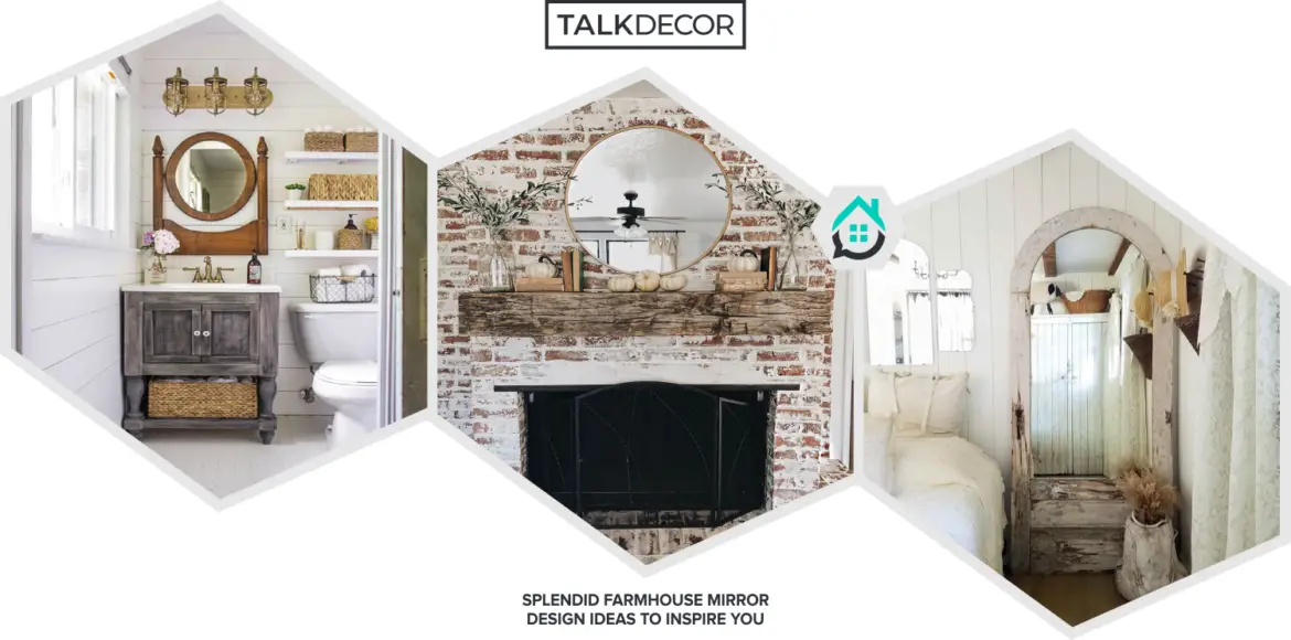 10 Splendid Farmhouse Mirror Design Ideas To Inspire You Talkdecor