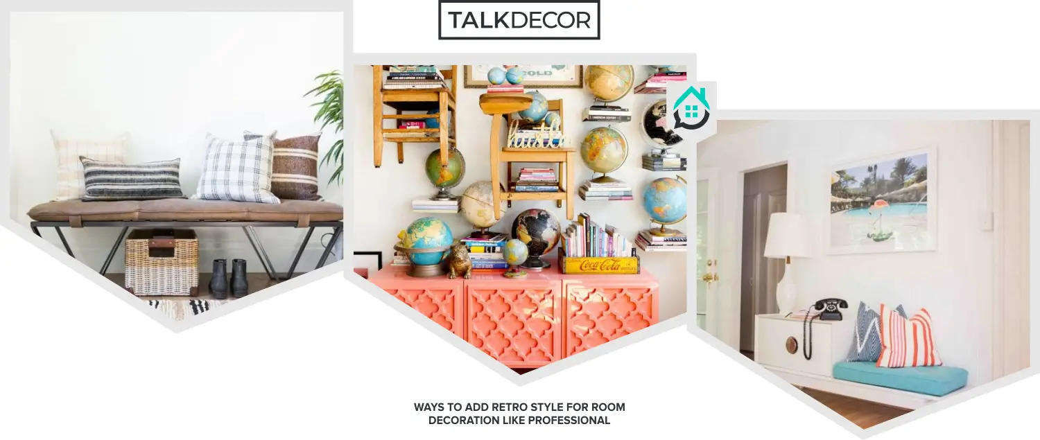 8 Ways to Add Retro Style for Room Decoration Like Professional