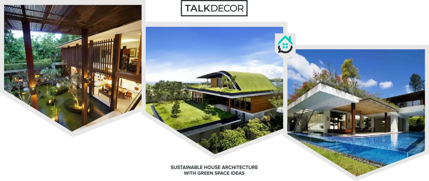 8 Sustainable House Architecture with Green Space Ideas