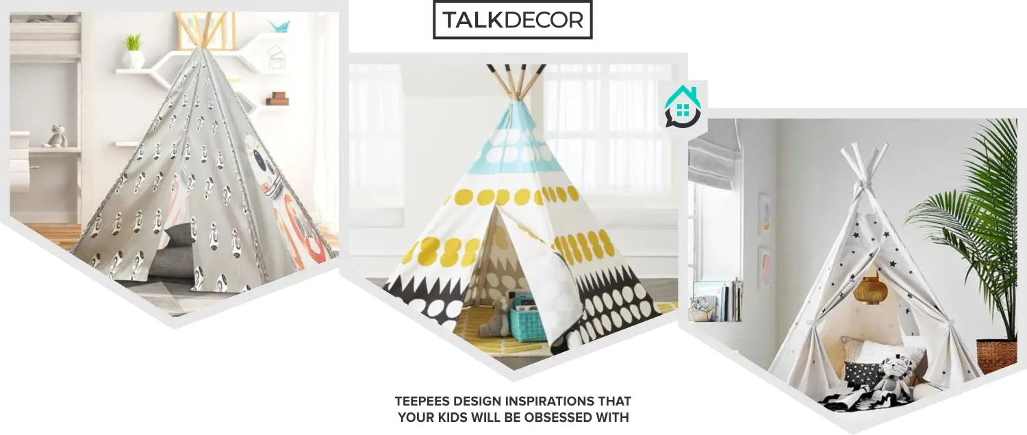8 Teepees Design Inspirations That Your Kids Will Be Obsessed With