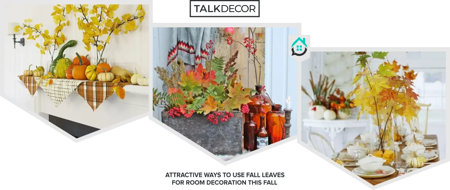 9 Attractive Ways To Use Fall Leaves For Room Decoration This Fall