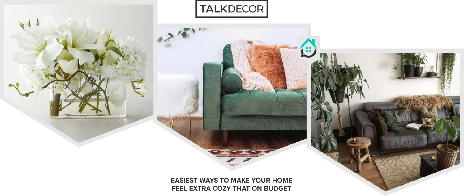 8 Easiest Ways To Make Your Home Feel Extra Cozy That On Budget - Talkdecor