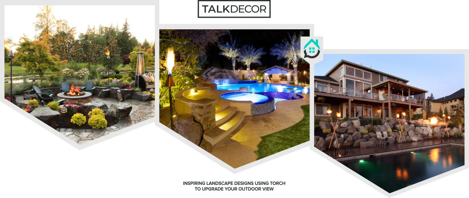 8 Inspiring Landscape Designs Using Torch To Upgrade Your Outdoor View