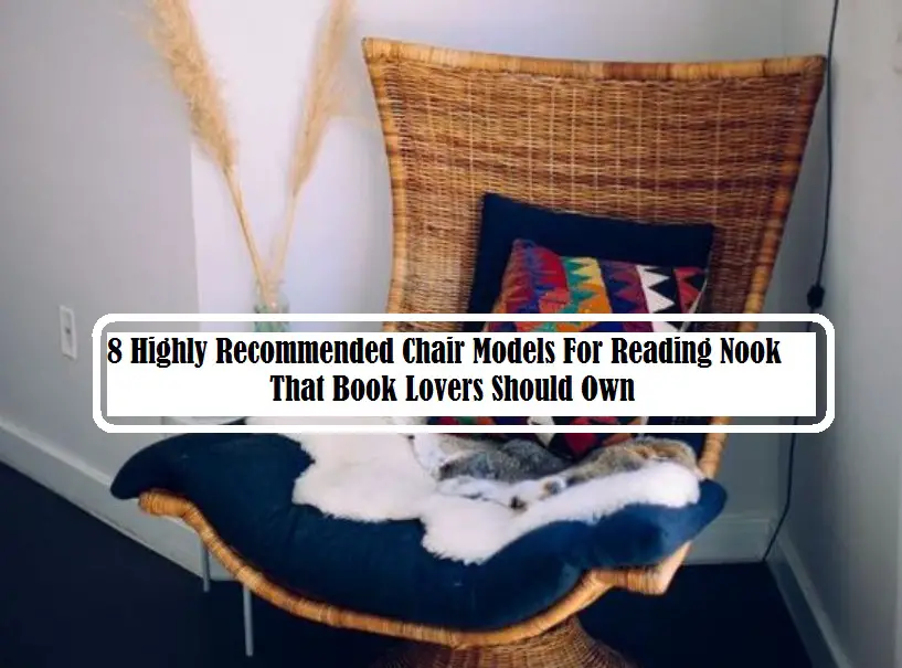 8 Highly Recommended Chair Models For Reading Nook That Book Lovers Should Own