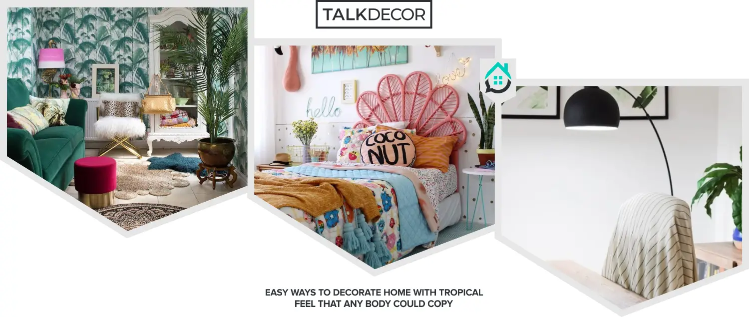 8 Easy Ways To Decorate Home With Tropical Feel That Any Body Could Copy