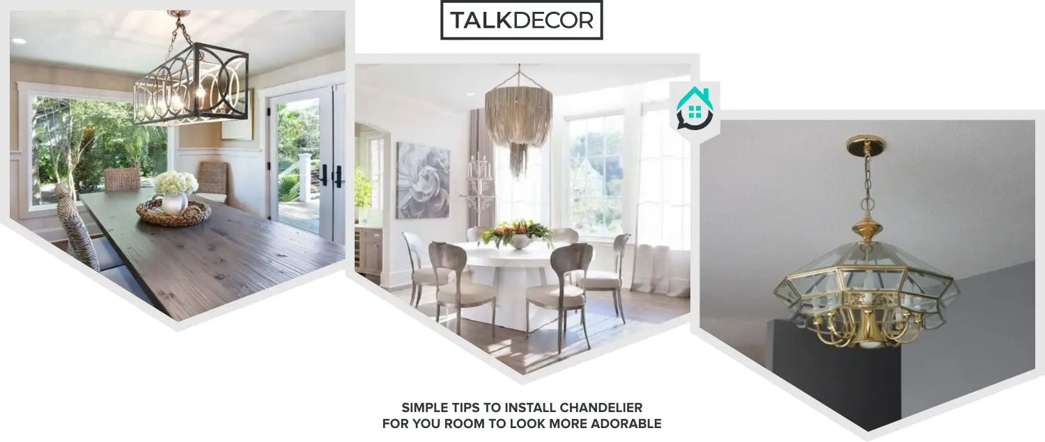 8 Simple Tips To Install Chandelier For You Room To Look More Adorable