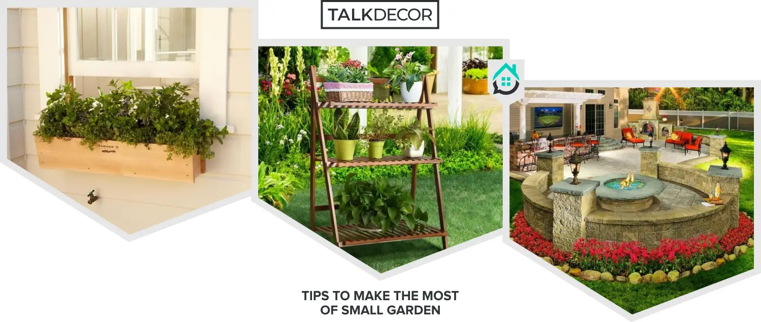 3 Tips to Make the Most of Small Garden