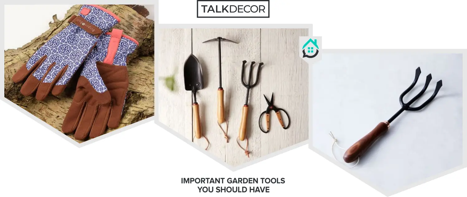 3 Important Garden Tools You Should Have Talkdecor